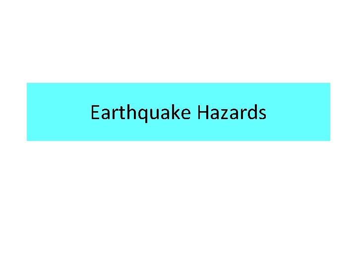 Earthquake Hazards 