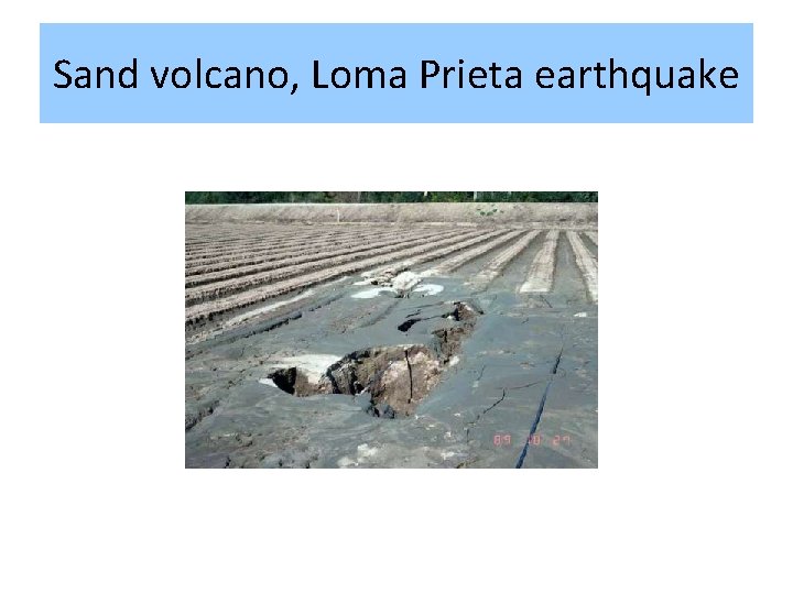 Sand volcano, Loma Prieta earthquake 