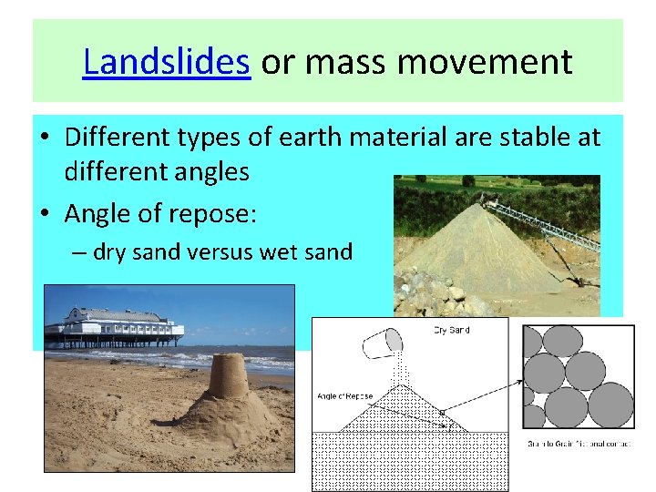 Landslides or mass movement • Different types of earth material are stable at different