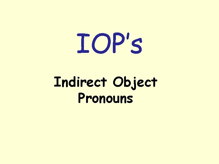 IOP’s Indirect Object Pronouns 