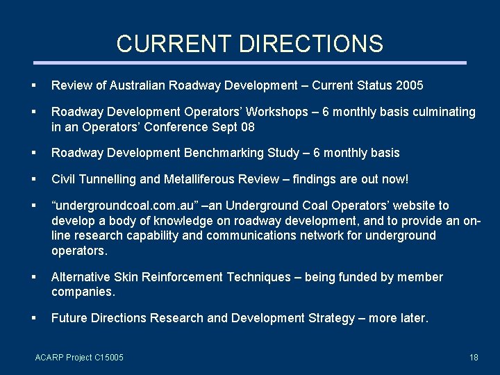 CURRENT DIRECTIONS § Review of Australian Roadway Development – Current Status 2005 § Roadway