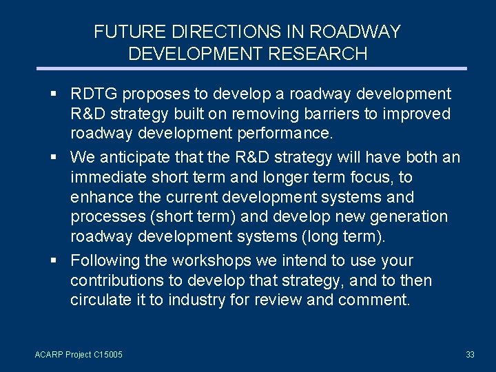 FUTURE DIRECTIONS IN ROADWAY DEVELOPMENT RESEARCH § RDTG proposes to develop a roadway development