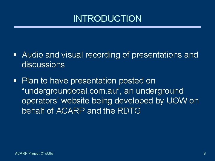 INTRODUCTION § Audio and visual recording of presentations and discussions § Plan to have