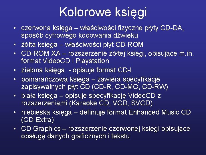 Kolorowe księgi • czerwona księga – właściwości fizyczne płyty CD-DA, sposób cyfrowego kodowania dźwięku