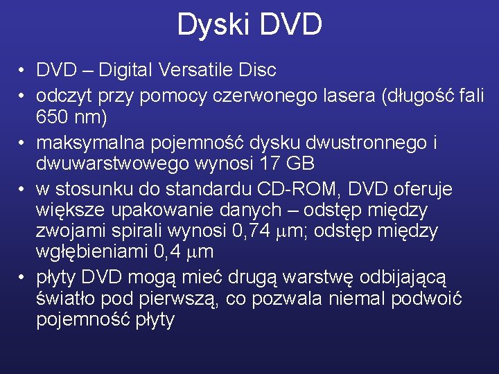 Dyski DVD • DVD – Digital Versatile Disc • odczyt przy pomocy czerwonego lasera