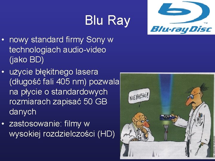 Blu Ray • nowy standard firmy Sony w technologiach audio-video (jako BD) • użycie