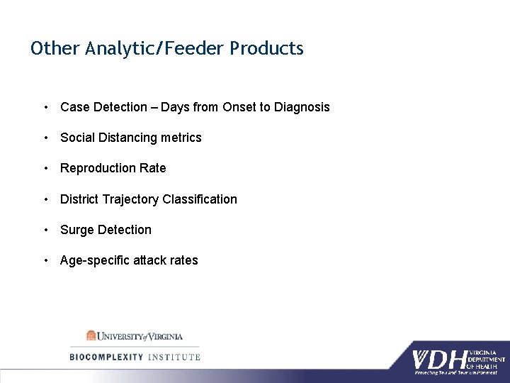 Other Analytic/Feeder Products • Case Detection – Days from Onset to Diagnosis • Social