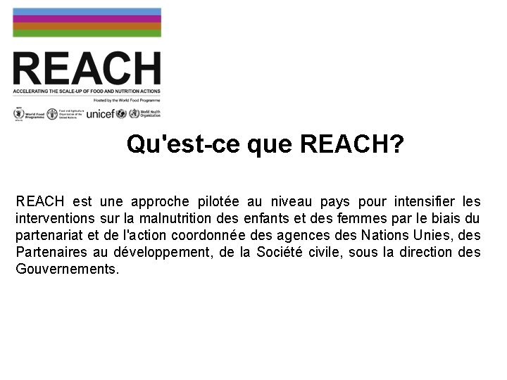 Qu'est-ce que REACH? REACH est une approche pilotée au niveau pays pour intensifier les