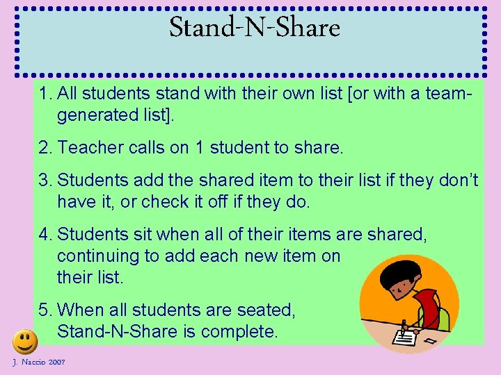 Stand-N-Share 1. All students stand with their own list [or with a teamgenerated list].