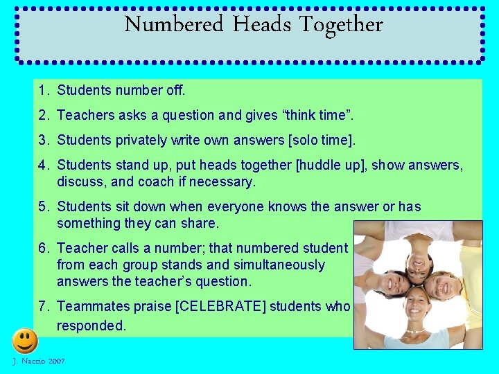 Numbered Heads Together 1. Students number off. 2. Teachers asks a question and gives Numbered Heads Together 1. Students number off. 2. Teachers asks a question and gives