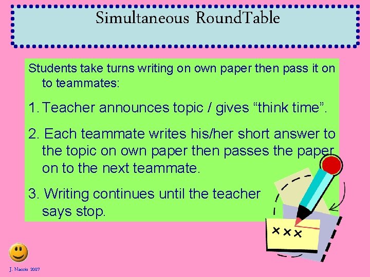Simultaneous Round. Table Students take turns writing on own paper then pass it on Simultaneous Round. Table Students take turns writing on own paper then pass it on