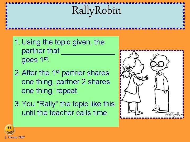 Rally. Robin 1. Using the topic given, the partner that _______ goes 1 st. Rally. Robin 1. Using the topic given, the partner that _______ goes 1 st.