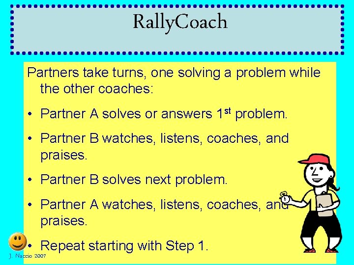 Rally. Coach Partners take turns, one solving a problem while the other coaches: • Rally. Coach Partners take turns, one solving a problem while the other coaches: •