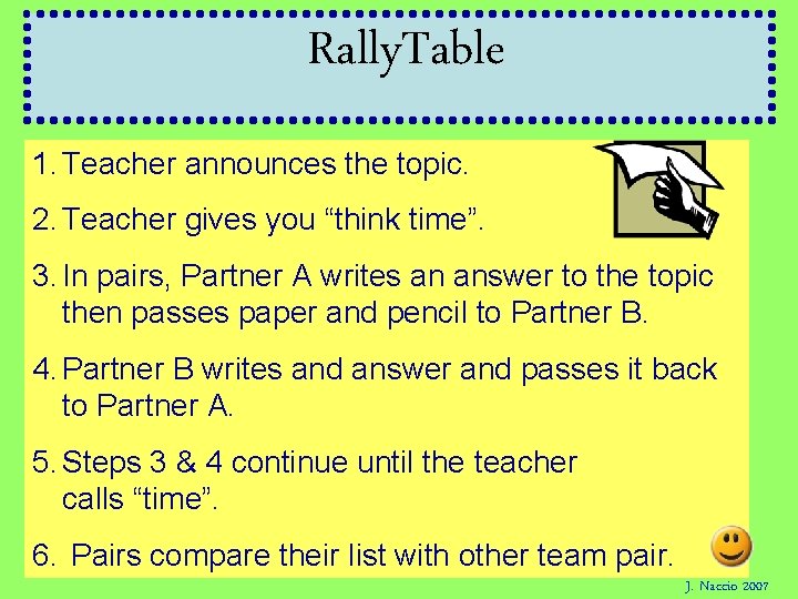Rally. Table 1. Teacher announces the topic. 2. Teacher gives you “think time”. 3. Rally. Table 1. Teacher announces the topic. 2. Teacher gives you “think time”. 3.
