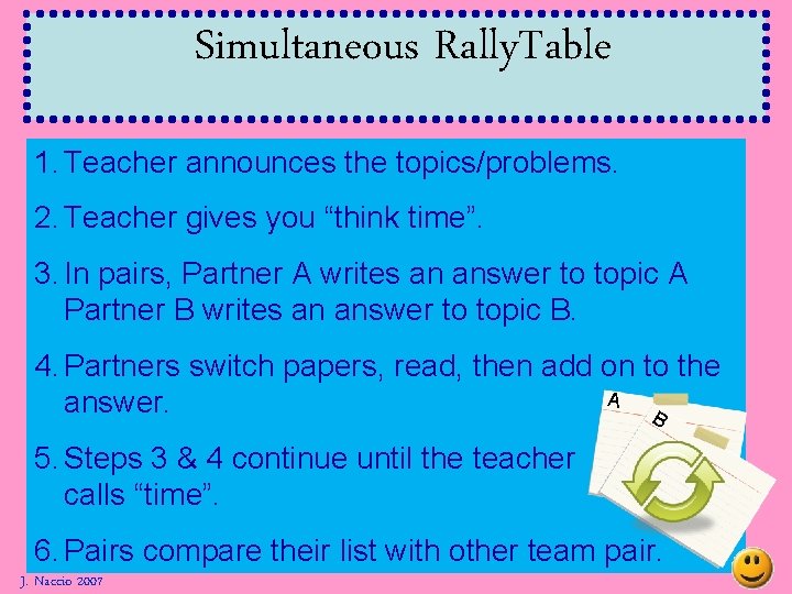 Simultaneous Rally. Table 1. Teacher announces the topics/problems. 2. Teacher gives you “think time”. Simultaneous Rally. Table 1. Teacher announces the topics/problems. 2. Teacher gives you “think time”.