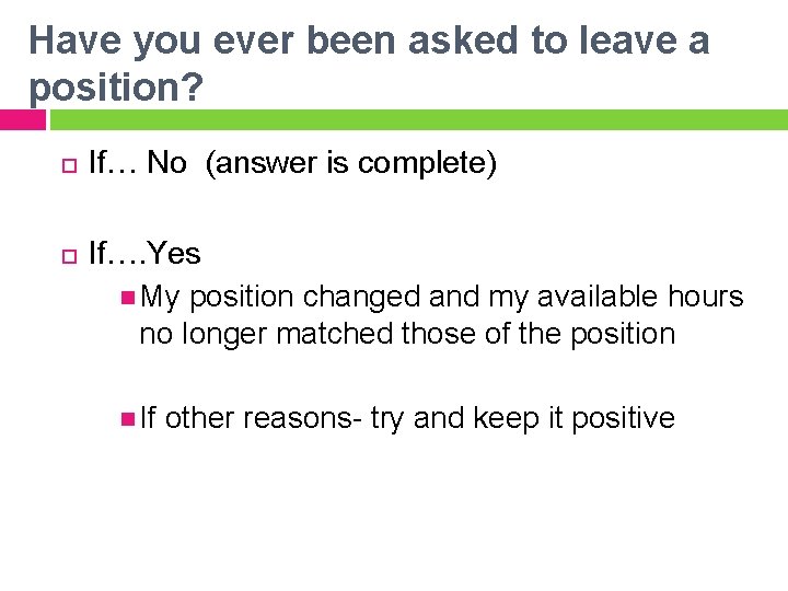 Have you ever been asked to leave a position? If… No (answer is complete) Have you ever been asked to leave a position? If… No (answer is complete)