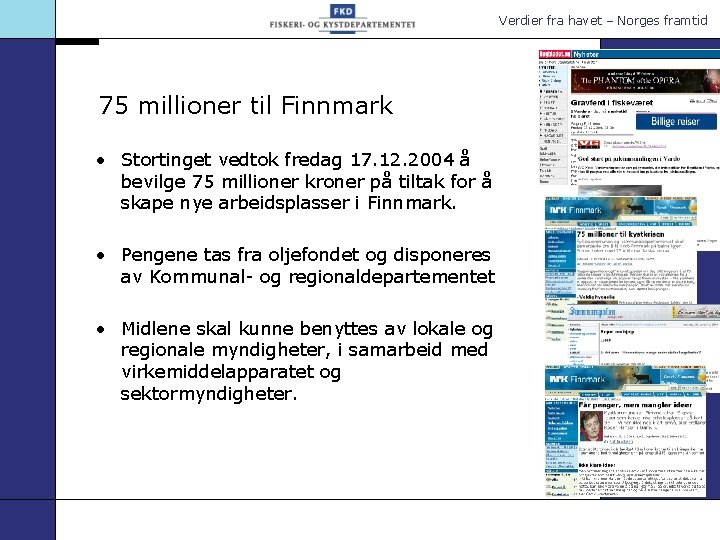 Verdier fra havet – Norges framtid 75 millioner til Finnmark • Stortinget vedtok fredag