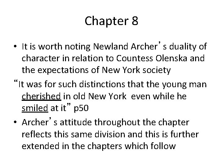 Chapter 8 • It is worth noting Newland Archer’s duality of character in relation