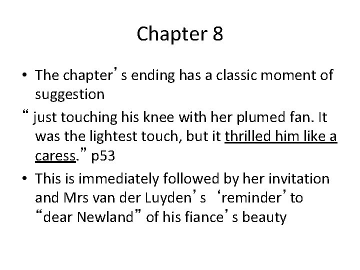 Chapter 8 • The chapter’s ending has a classic moment of suggestion “ just