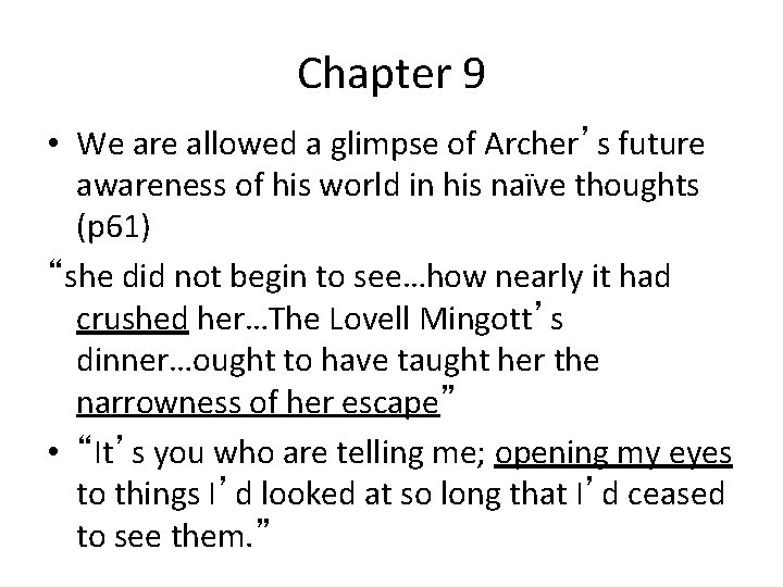Chapter 9 • We are allowed a glimpse of Archer’s future awareness of his