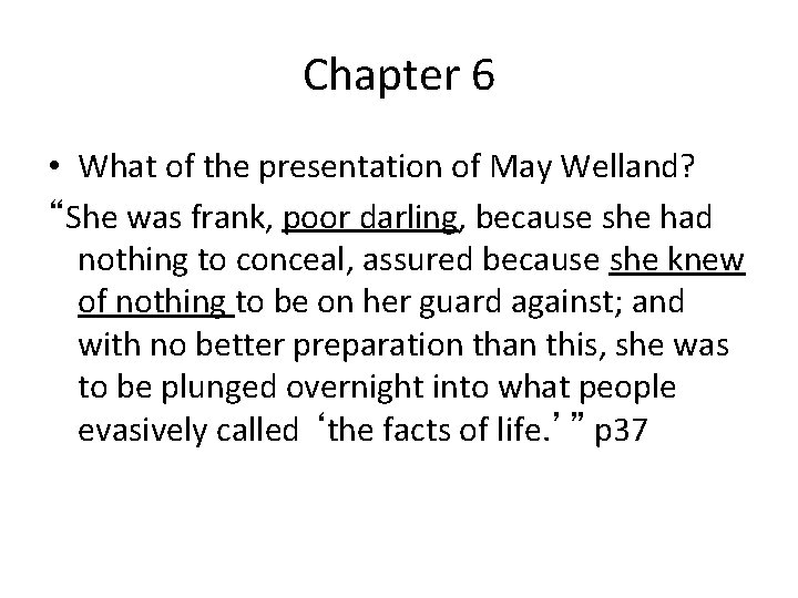 Chapter 6 • What of the presentation of May Welland? “She was frank, poor