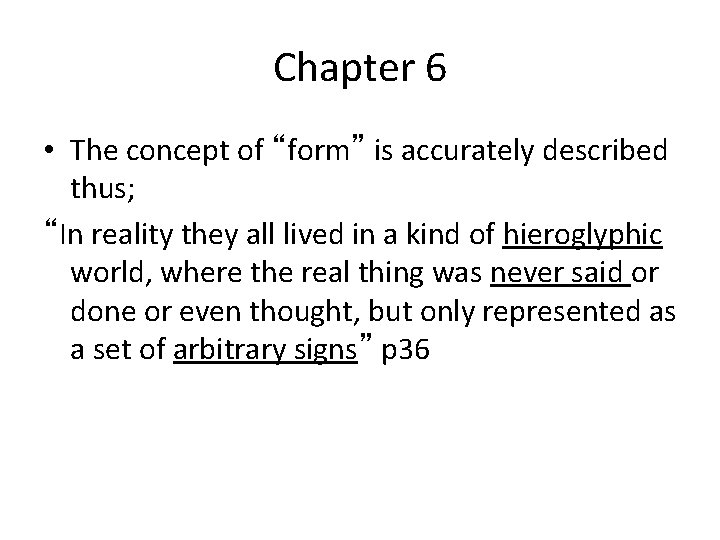 Chapter 6 • The concept of “form” is accurately described thus; “In reality they