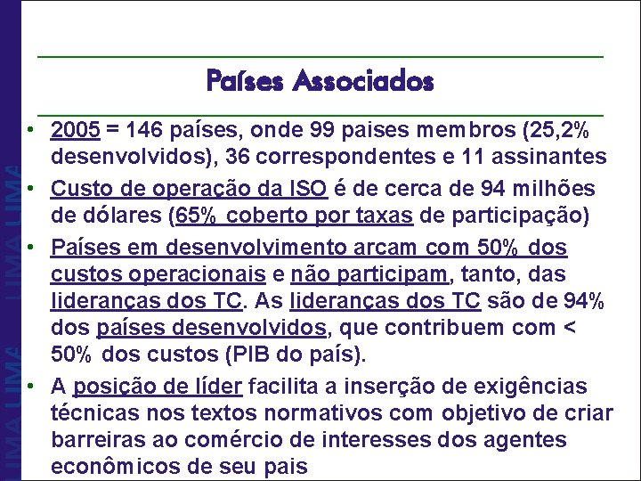Países Associados • 2005 = 146 países, onde 99 paises membros (25, 2% desenvolvidos),