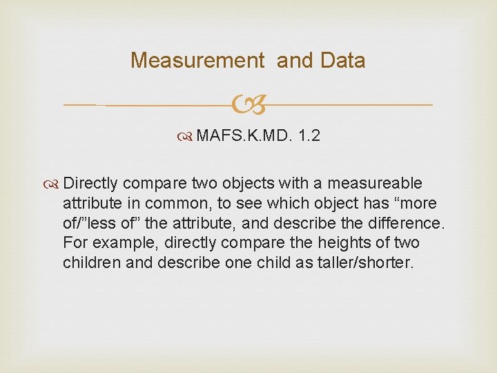 Measurement and Data MAFS. K. MD. 1. 2 Directly compare two objects with a