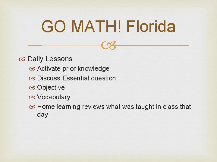 GO MATH! Florida Daily Lessons Activate prior knowledge Discuss Essential question Objective Vocabulary Home