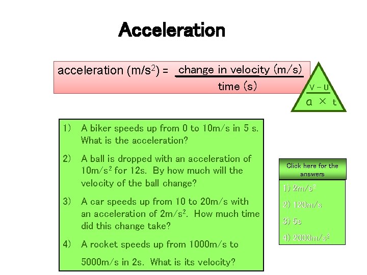 Acceleration acceleration (m/s 2) = change in velocity (m/s) time (s) V-U a×t 1)