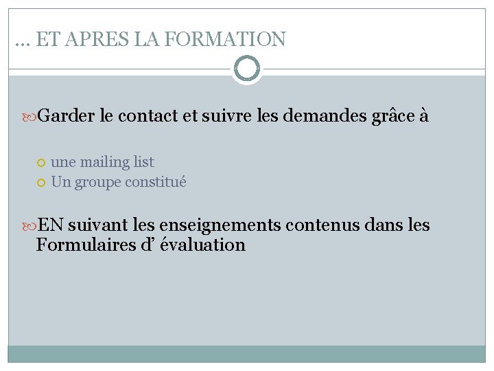 . . . ET APRES LA FORMATION Garder le contact et suivre les demandes