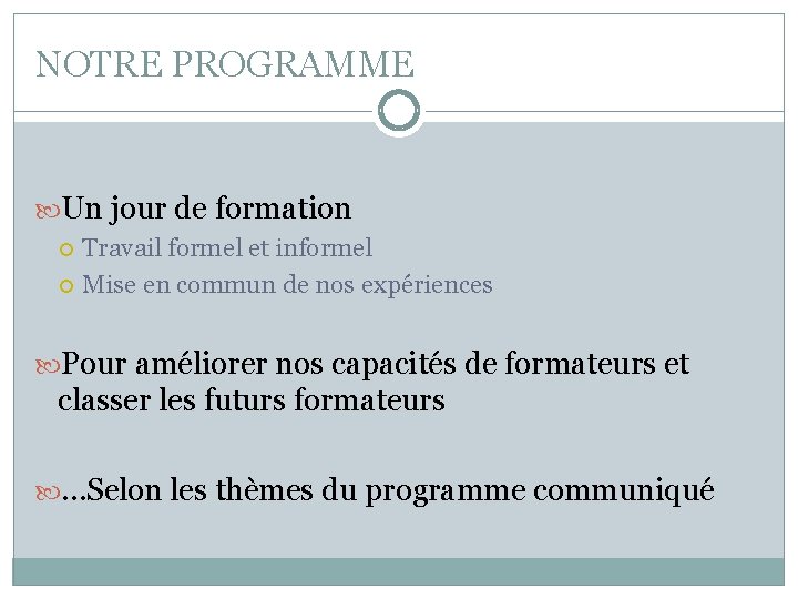 NOTRE PROGRAMME Un jour de formation Travail formel et informel Mise en commun de