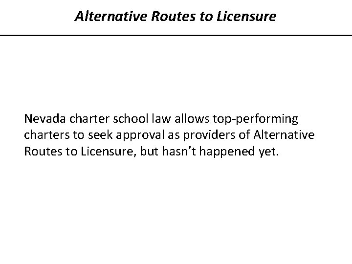 Alternative Routes to Licensure Nevada charter school law allows top-performing charters to seek approval