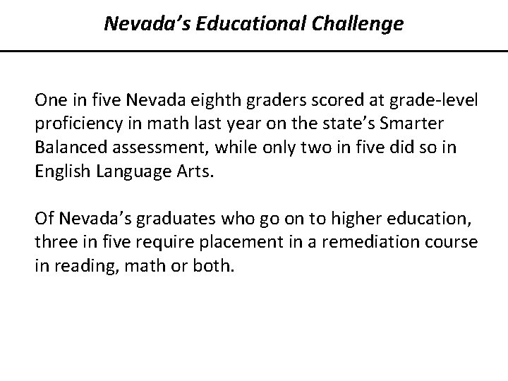 Nevada’s Educational Challenge One in five Nevada eighth graders scored at grade-level proficiency in