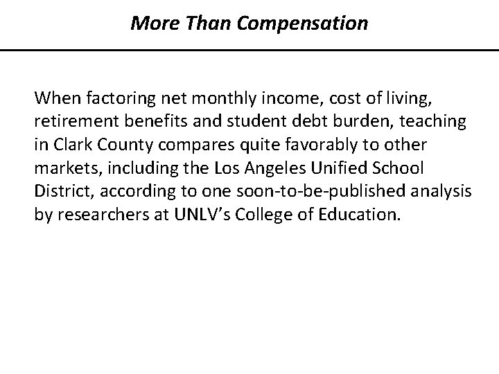 More Than Compensation When factoring net monthly income, cost of living, retirement benefits and