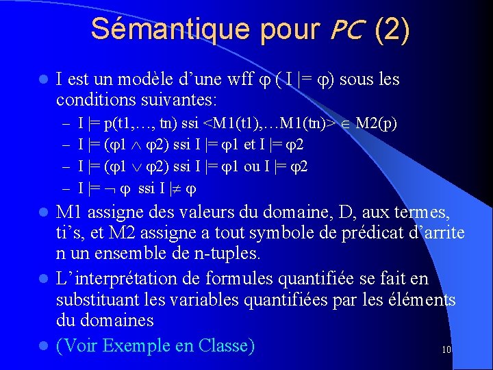 Sémantique pour PC (2) l I est un modèle d’une wff ( I |=