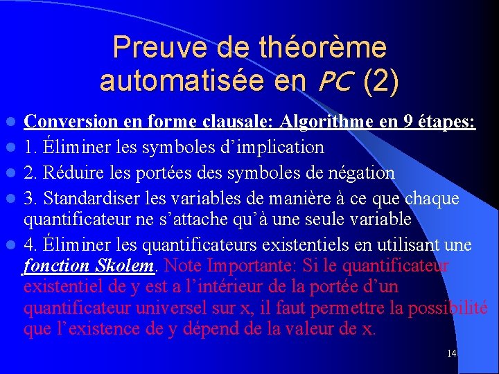 Preuve de théorème automatisée en PC (2) l l l Conversion en forme clausale: