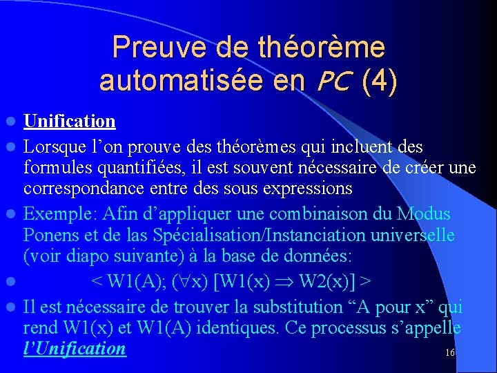 Preuve de théorème automatisée en PC (4) l l l Unification Lorsque l’on prouve