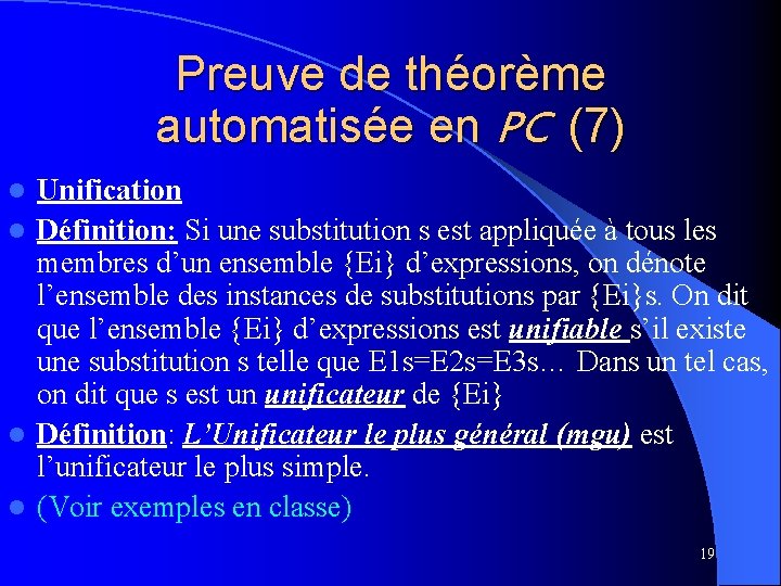 Preuve de théorème automatisée en PC (7) Unification l Définition: Si une substitution s