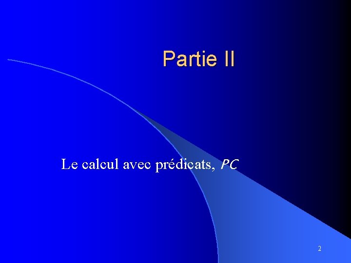 Partie II Le calcul avec prédicats, PC 2 