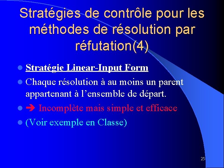 Stratégies de contrôle pour les méthodes de résolution par réfutation(4) l Stratégie Linear-Input Form