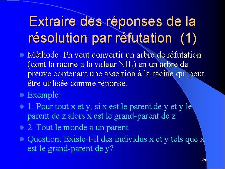 Extraire des réponses de la résolution par réfutation (1) l l l Méthode: Pn