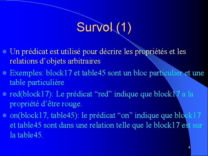 Survol (1) Un prédicat est utilisé pour décrire les propriétés et les relations d’objets