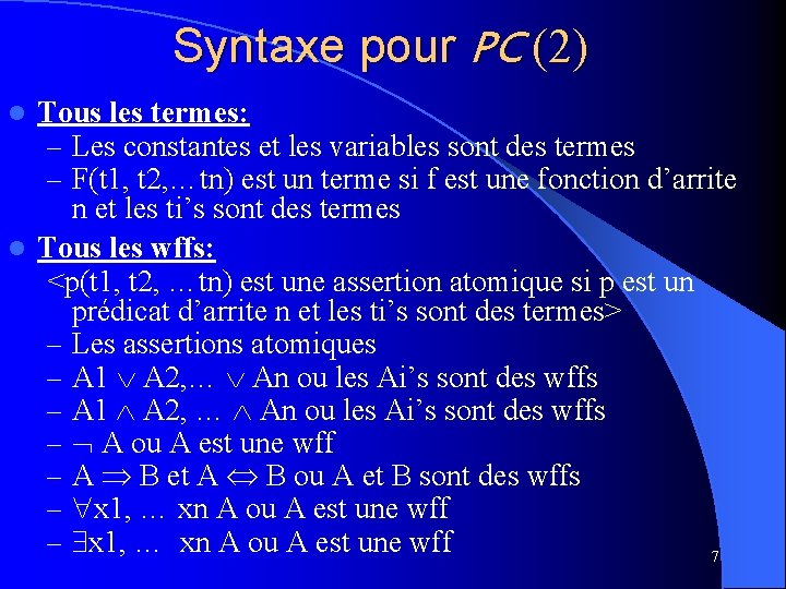 Syntaxe pour PC (2) Tous les termes: – Les constantes et les variables sont