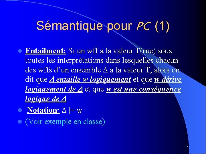 Sémantique pour PC (1) Entailment: Si un wff a la valeur T(rue) sous toutes