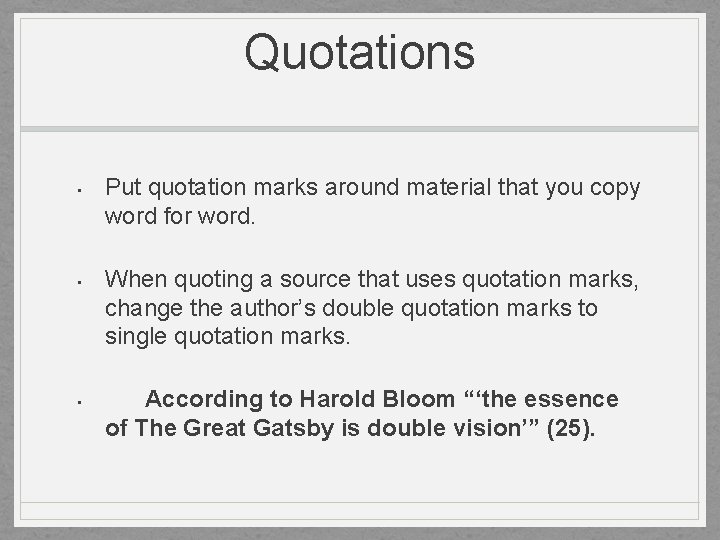 Quotations • • • Put quotation marks around material that you copy word for