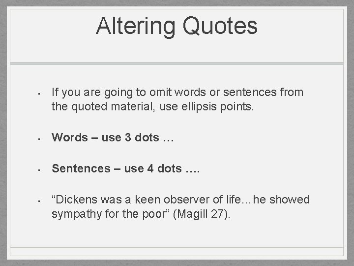 Altering Quotes • If you are going to omit words or sentences from the