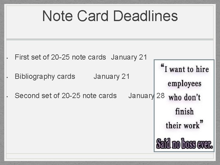 Note Card Deadlines • First set of 20 -25 note cards January 21 •