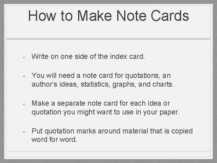 How to Make Note Cards • • Write on one side of the index