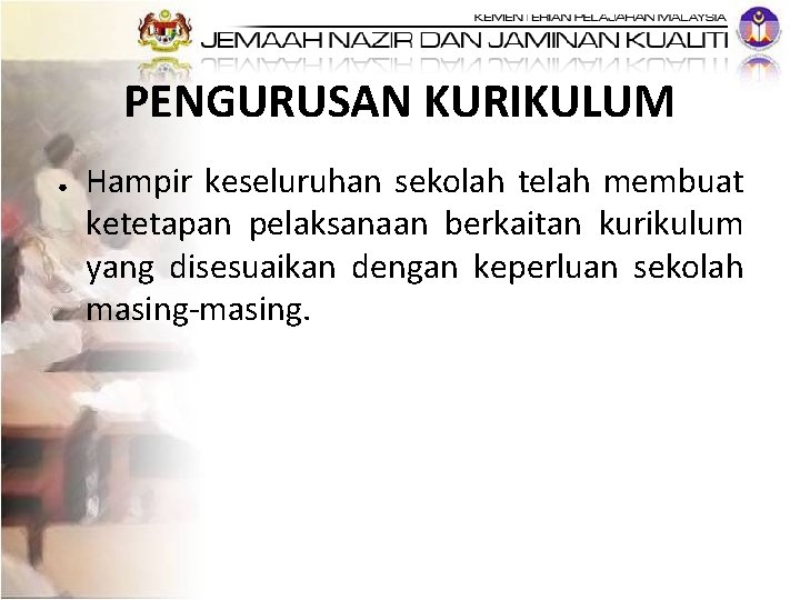 PENGURUSAN KURIKULUM ● Hampir keseluruhan sekolah telah membuat ketetapan pelaksanaan berkaitan kurikulum yang disesuaikan